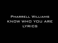 Pharrell Williams - Know Who You Are Letra