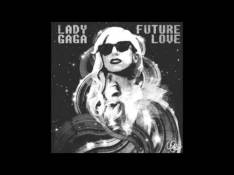 Lady GaGa - Future Love Letra