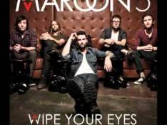 Maroon 5 - Wipe Your Eyes Letra